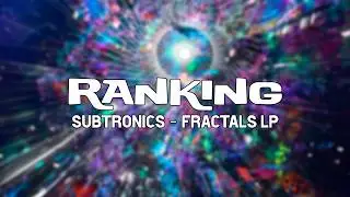 Ranking | Subtronics - Fractals LP | 16 tracks