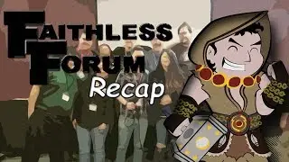 Faithless Forum Recap! (LHAC)