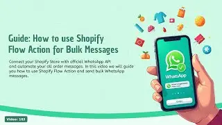 13: How to configure Shopify Flow Action to Send Bulk Messages in WhatsApp