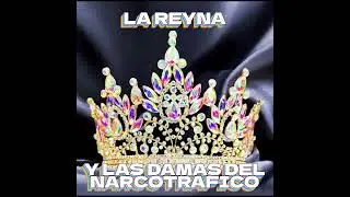 LA REYNA Y LAS OTRAS DAMAS DEL NARCOTRAFICO