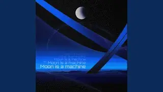 Moon is a Machine