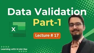 Excel Data Validation | Complete Guide (Part 1) | Learning with M dot Zee | Lecture No. 17