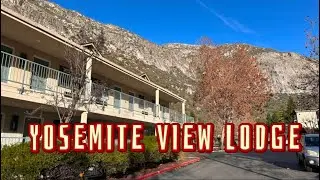 YOSEMITE VIEW LODGE || BEAUTIFUL HOTEL RIGHT ON THE RIVER