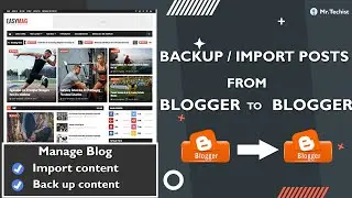 How to Back up / Import Blogger Posts | Blogger to Blogger post import | Update 2022 | Mr. Techist |