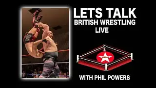 LETS TALK BRITISH WRESTLING WITH PHIL POWERS