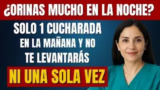 MAYORES DE 50: Solo 1 Cucharada por la MAÑANA y no te Levantarás a Orinar de Noche