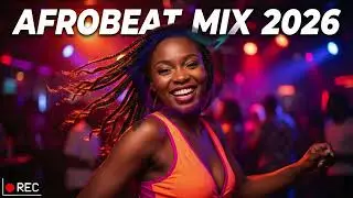 Afrobeat Party Mix 2026 🔥 Top Naija & Amapiano Dance Hits | Nonstop Club Energy
