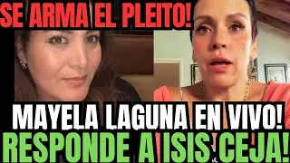 💥EXCLUSIVA! MAYELA LAGUNA EXPLOTA CONTRA ISIS CEJA SE ARMA EL PLEITO TRAS DEMANDA X DEUDA DE DINERO 