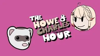 The Howe and Charles (The Ferret) Hour - Azur Lane