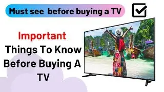 Searching for a good TV? Watch this before buying! A must watch