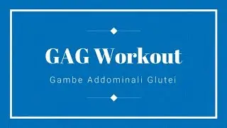 GAG - Allenamento di 25' per gambe, addominali e glutei