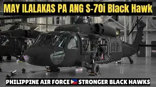 STRONG UPGRADE OPTION NG PHILIPPINE AIR FORCE 🇵🇭 PARA SA UNITS NG S-70i BLACK HAWK HELICOPTER GET901