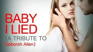 Baby I Lied (A Tribute to Deborah Allen)