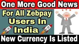 Big Update And Good News For All Zebpay Users In India || One More New Currency Is Listed ||