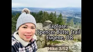 Fil-Am Life in America | Hike 4/52 | SPENCER BUTTE | Eugene, Oregon | USA