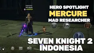 Hero Spotlight Mad Researcher Mercure - Seven Knights 2 Indonesia