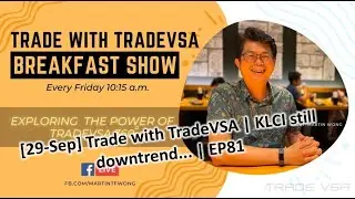 [29-Sep] Trade with TradeVSA | KLCI still downtrend... | EP81