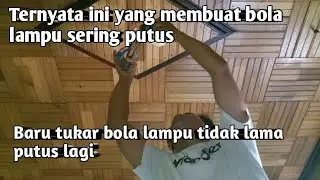 Ternyata ini penyebab bola lampu sering putus |baru di tukar putus lagi bola lampu nya|