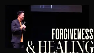 Forgiveness and Healing | Pastor Nick Kang