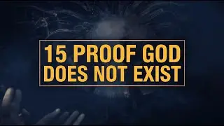 15 Proofs There Is No God | A Logical Examination of Belief