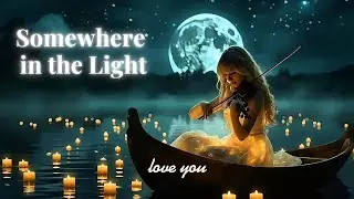 Somewhere in the Light - Fantasy Love Music Journey #giftmusic3000