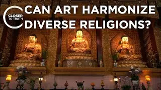 Can Art Harmonize Diverse Religions? | Episode 2504 | Closer To Truth