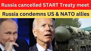 Russia cancelled treaty meet| Russia | US | NATO | Ukraine | START Treaty| India | Indian government
