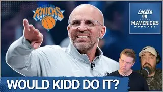 Is Jason Kidd ABANDONING Ship? | Dallas Mavericks Coach a Candidate for the New York Knicks?