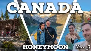 Ep 3: Banff Town, Lake Louise, Tea Houses and Upper Hot Springs  - Our Canada Honeymoon