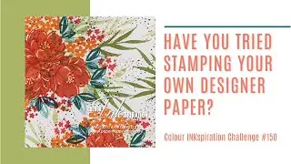Have You Tried This? Stamp Your Own DSP! #stampinup #ci150 #stampedonesheetwonder