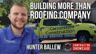 Contractor Showcase: Hunter Ballew & Team At Cornerstone Construction - More Than A Roofing Company