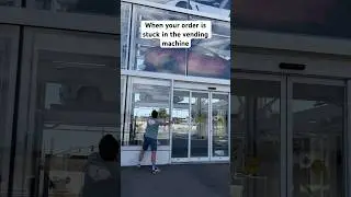 When your order is stuck in the vending machine