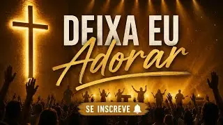 Deixa eu adorar.