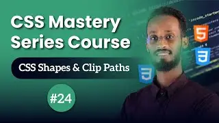 CSS Mastery Series Course: CSS Shapes & Clip Paths | Af Somali | 24