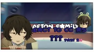 Afton react to cc as dazai||part 2||cringe||no ships
