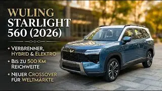 2026 Wuling Starlight 560 (SAIC/GM) &ndash; Crossover mit Verbrenner, Hybrid & Elektro