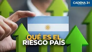 Qué es el Riesgo País de Argentina y por qué se dispara | Explicación sencilla | Cadena 3 Argentina