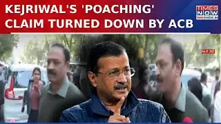 ACB Probe Turns Down AAP's 'Poaching' Claim, Found 'No Proof Of Allegations':Action Against Kejriwal