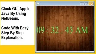 Clock GUI App in Java by using NetBeans (code with step by step easy explanation)