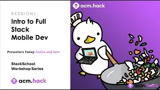 ACM Hack | Stackschool Session 1: Intro to Full Stack Mobile Dev