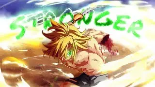 [ Nanatsu no Taizai AMV ] Stronger (The Score)「Meliodas」