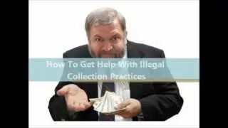 How To Get Help With Illegal Collection Practices