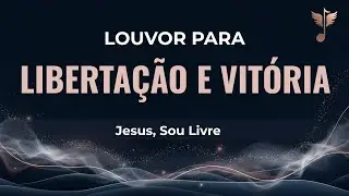 Louvor para Libertação e Vitória — Jesus Te Restaura Onde a Dor Te Prendeu