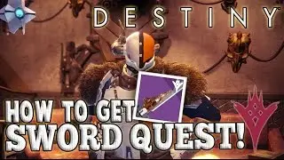 Destiny | How To Get The Legendary Sword Quest! - Taken King Legendary Sword!