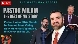 Pastor James Milam Speaks Up | Mark Finley Responds on the Church & the United Nations