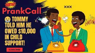 📞😂PRANK CALL : 📞😭 Tommy Told Him He Owed $10,000 in CHILD SUPPORT! 💔😳🚨🔥