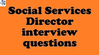 Social Services Director interview questions