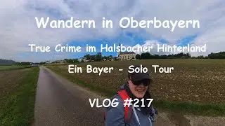 Wandern in Oberbayern -  Ein Bayer Solotour (26.05.2025): Halsbach Teil 1 von 2 - VLOG #217