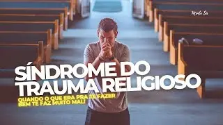 REVELADO: A S&Iacute;NDROME DO TRAUMA RELIGIOSO, O QUE &Eacute; E COMO LIDAR!