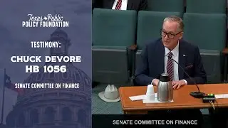TPPF's Chuck DeVore testifies in support of HB 1056 in Senate Committee on Finance